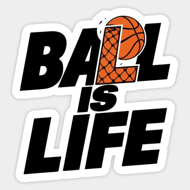Ball is life for Basketball players or fans Sticker by Hamxxa